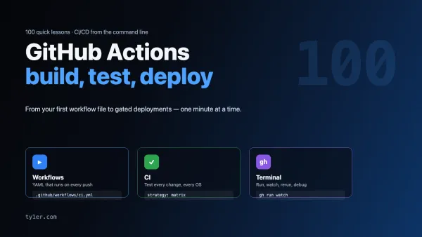 GitHub Actions from the Command Line: 100 Quick Lessons in CI/CD